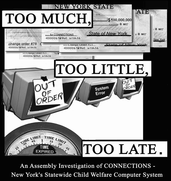 Too Much, Too Little, Too Late - An Assembly Investigation of CONNECTIONS - New York's Statewide Child Welfare Computer System