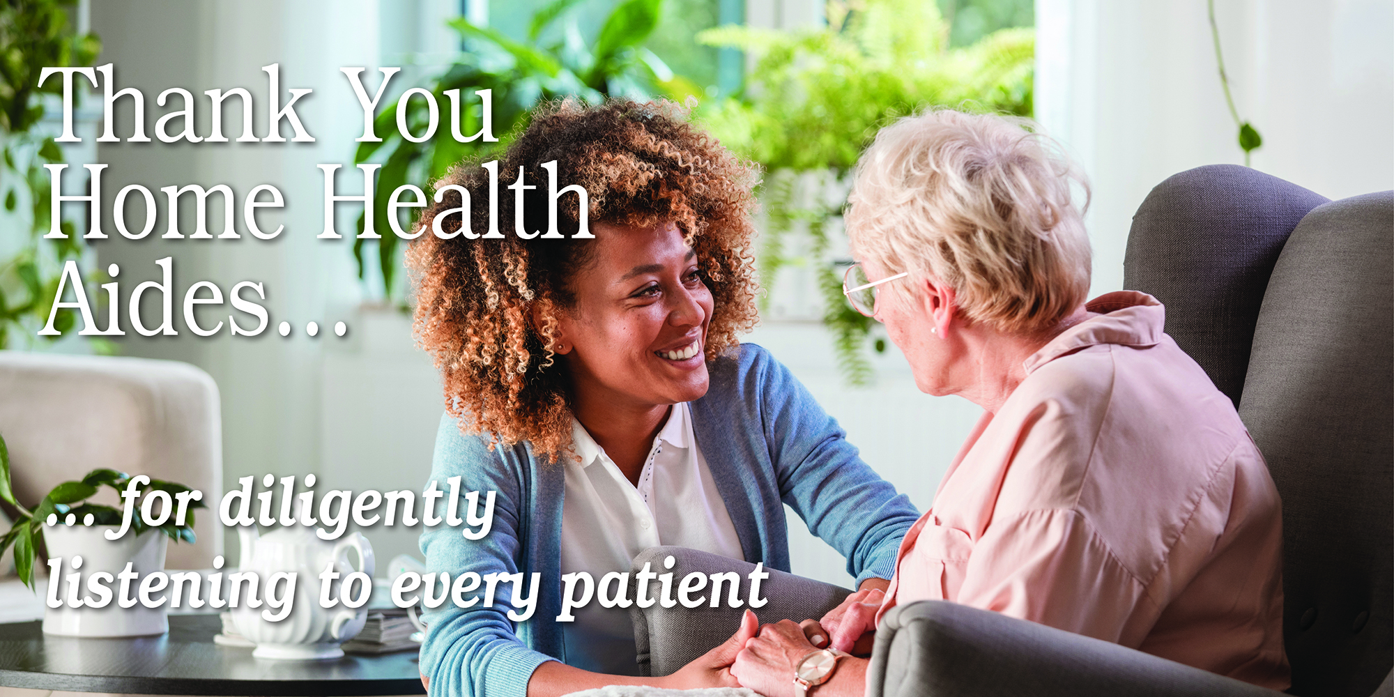 Thank you home health aides for diligently listening to every patient